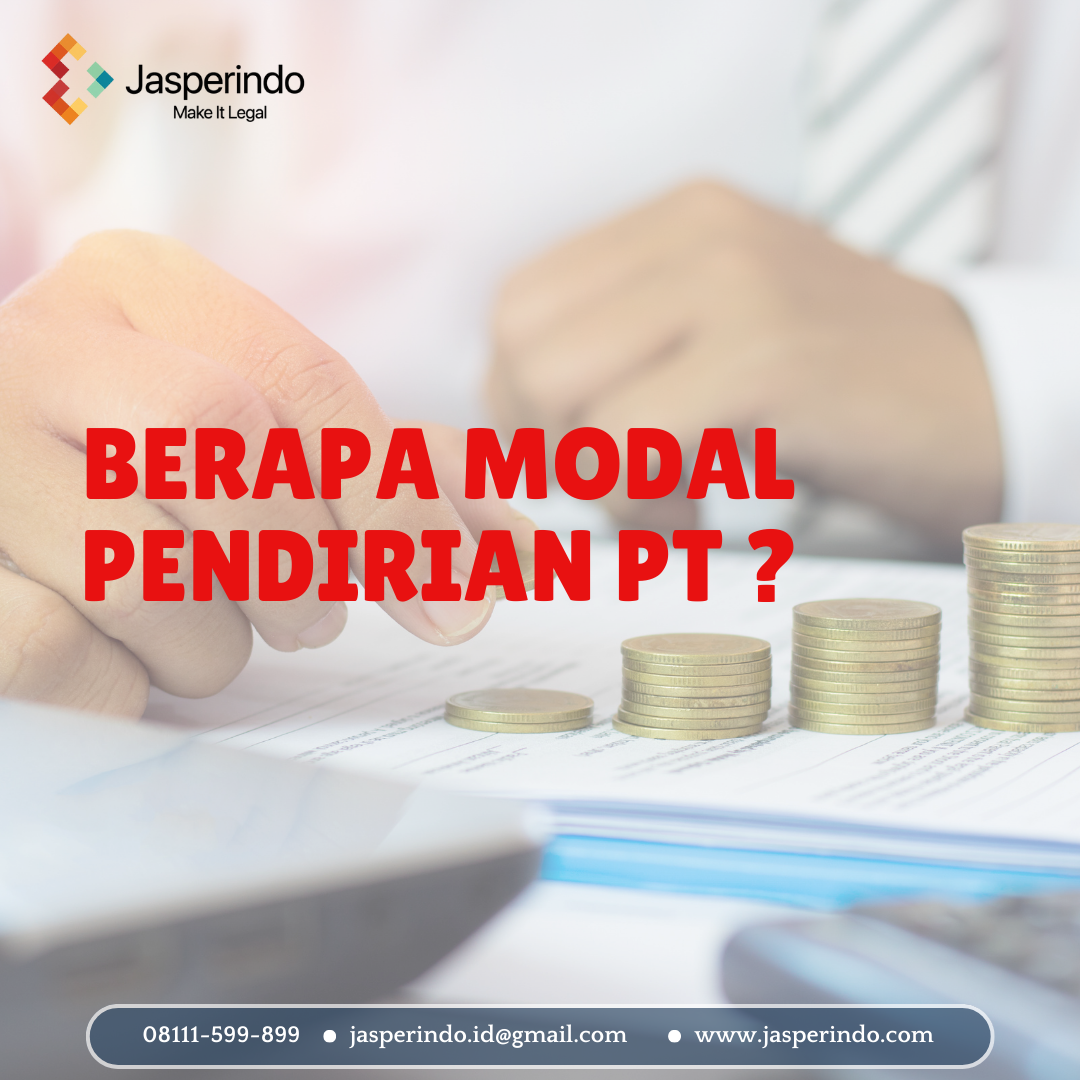 Berapa sih Modal Pendirian PT ? Jasperindo